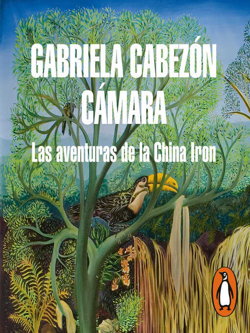 Title details for Las aventuras de la China Iron by Gabriela Cabezón Cámara - Wait list
